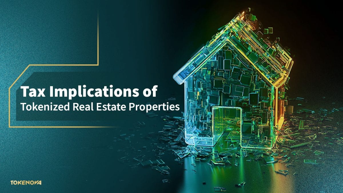 Tax Implications of Tokenized Real Estate Properties